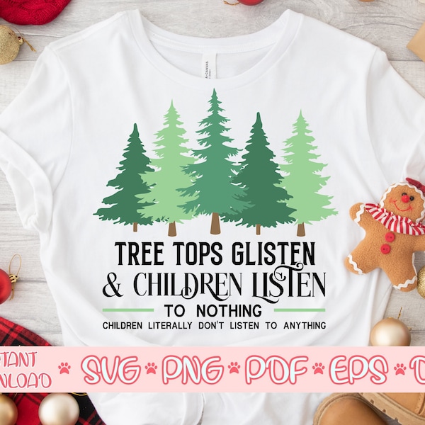 Tree Tops Glisten Children Listen To Nothing svg, Funny Christmas svg, Humor Christmas svg