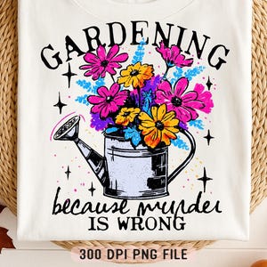 Jardiner parce que le meurtre est une erreur PNG, arrosoir floral drôle par sublimation, chemise à la mode avec humour sarcastique jardinage amateur de plantes rétro png thumbnail
