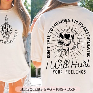 Praat niet met me als ik overprikkeld ben, ik zal je gevoelens kwetsen svg, volwassen humor svg, sarcastische svg voor shirts, voorzak en rug png