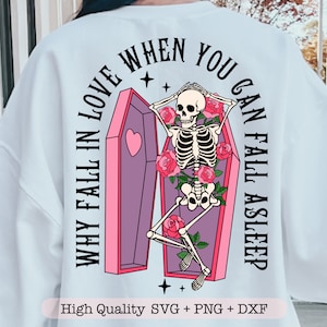 Por qué enamorarse cuando puedes quedarte dormido svg, Skeleton Valentine's Day svg, Sarcástico Día de San Valentín png, Camisa divertida svg