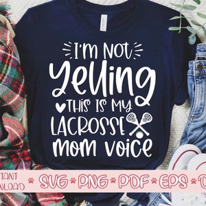 Ich bin nicht Yelling dies ist meine Lacrosse Mom Stimme Svg, Lacrosse Shirt Svg, Lacrosse Svg, Lacrosse geschnitten Datei, Lacrosse Svg-Datei für Cricut