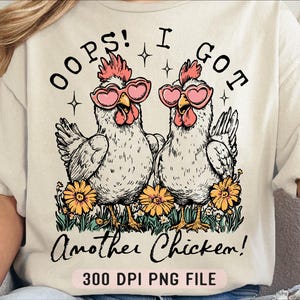 ¡Uy, tengo otro pollo! PNG, Animal de granja divertido PNG, Sublimación de casa de campo rústica, Amante de los pollos de moda PNG, Linda gallina floral campestre PNG
