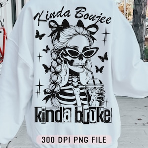 Kinda Boujee Kinda Brak png, grappig skelet png, Sarcastic Mom png, Trending Sassy png, Snarky sublimatie