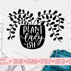 Plant lady ish svg,Crazy plant lady svg,Plant lover svg,Garden svg,Garden svg,Wild flowers svg,Houseplant svg,Potted Plant svg