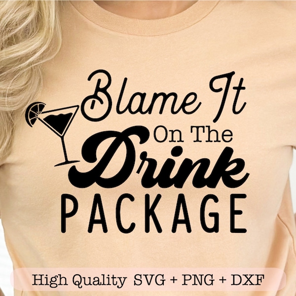 Blame It On The Drink Package svg, Cruise svg, Cruise shirt svg, Drink ship svg, Cruise trip svg, Cruising svg