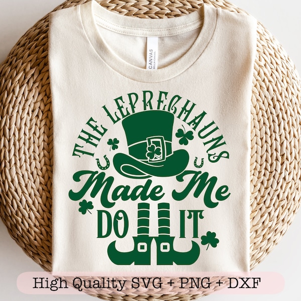 The Leprechauns Made Me Do It svg, Lucky shirt svg, St Pattys Day shirt svg, Funny leprechaun svg