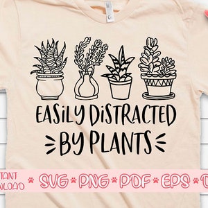 Fácilmente distraído por las plantas svg,Crazy plant lady svg,Plant lover svg,Garden svg,Gardening svg,Wild flowers svg,Houseplant svg,Potted Plant