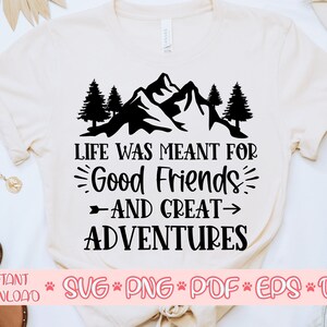 Het leven was bedoeld voor goede vrienden en grote avonturen svg, Camping shirt svg, Camping zeggen svg, Zomer cut bestand, Camping svg voor cricut