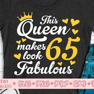 This queen makes 65 look fabulous svg,Birthday Queen svg,Birthday girl svg,Sixty fifth birthday svg,65th birthday svg