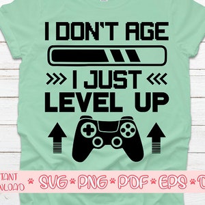 Eu não envelheço, apenas subo de nível svg,Playaer svg,Videogame svg,Joystick svg,Gamepad svg,Gamer svg,Controller svg,Gaming svg,Funny Gamer svg