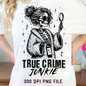 True Crime Junkie PNG, Funny Skeleton png, True Crime Lover png, Trendy True Crime Hoodie png, Retro Sublimation