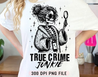 True Crime Junkie PNG, Funny Skeleton png, True Crime Lover png, Trendy True Crime Hoodie png, Retro Sublimation