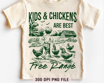 Kids And Chickens Are Best Free Range PNG, Funny Farm Toddler Shirt png, Retro Kids Design png, Farm Chicken png, Farm Life Sublimation