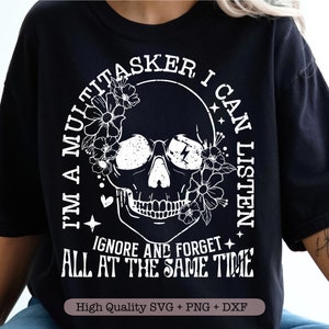 Sou multitarefa, posso ouvir, ignorar e esquecer tudo ao mesmo tempo svg, humor adulto svg, citação sarcástica svg
