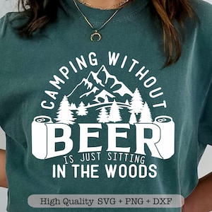 Acampar sin cerveza es simplemente sentarse en el bosque svg, Camisa de campamento divertida svg, Amante del campamento svg, Citas de campamento svg