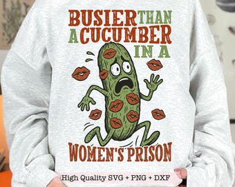 Busier Than A Cucumber In A Women's Prison PNG, Funny Adult Humor png, Sarcastic Retro Saying Bold Snarky Humor png, Vintage Vibes png