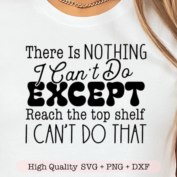 There is Nothing I Cant Do Except Reach Top Shelf Etsy Canada