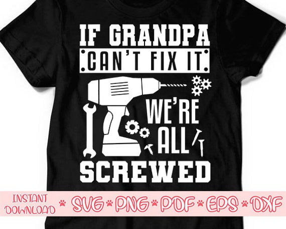 Download If Grandpa Can T Fix It We Re All Screwed Etsy