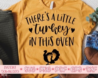 There&#39;s a little turkey in this oven svg,Thanksgiving quote svg,Thanksgiving shirt svg,Pregnant svg,Pregnancy svg,Thanksgiving day 2020 svg