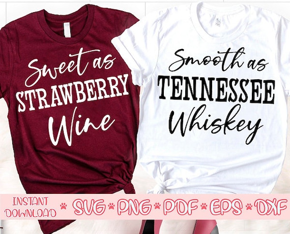 Smooth As Tennessee Whisky & Sweet As Strawberry Wine Shirt Smooth As Tennessee Whisky & Sweet As Strawberry Wine Shirt