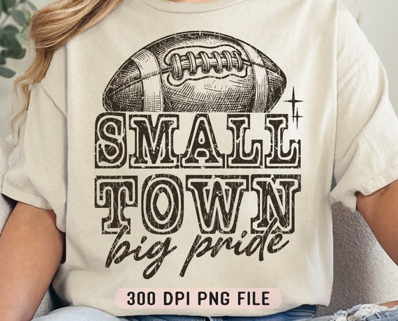 Small Town Big Pride PNG, Football Vibes png, Football Season png, Trendy Football Shirt png, Retro Sublimation Design
