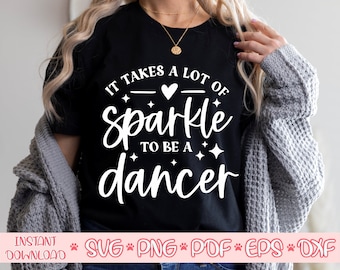 Se necesita mucho brillo para ser un bailarín svg, bailarín svg, bailarín camisa svg, archivo de corte de bailarín