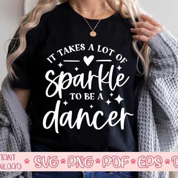 It takes a lot of Sparkle to be a Dancer svg,Dancer svg,Dancer shirt svg,Dancer cut file