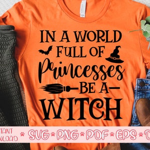In a world full of princesses be a witch svg,Halloween quote svg,Halloween shirt svg,Halloween svg,Funny halloween svg,Halloween 2020 svg