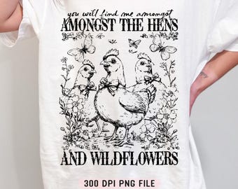 Sie finden mich unter den Hühner und Wildblumen PNG, Hühnerliebhaber png , Blumenhühner png, Country Aesthetic Rustic Trendy Sublimation