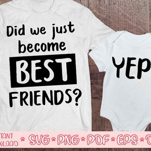 ¿Acabamos de convertirnos en mejores amigos svg,YEP svg,Dad y me svg,Dad and son svg,Brothers svg,Baby onesie svg,Sibling Shirts,Best friends svg