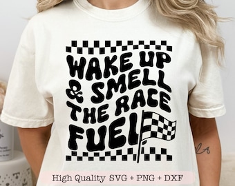 Wake Up And Smell The Race Fuel svg, Dirt bike svg, Racing fan svg, Retro shirt svg, Checkered flag svg