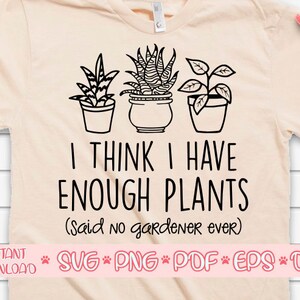 Creo que tengo suficientes plantas Said no jardinero nunca svg,Crazy plant lady svg,Plant lover svg,Garden svg,Gardening svg,Houseplant svg