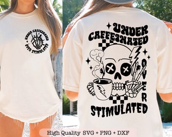 Under Caffeinated and Over Stimulated svg, Sarcastic svg for shirts, Adult humor svg, Front pocket svg