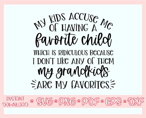I Don't Like Any Of Them My Grandkids Are My Favorite I Don't Like Any Of Them My Grandkids Are My Favorite