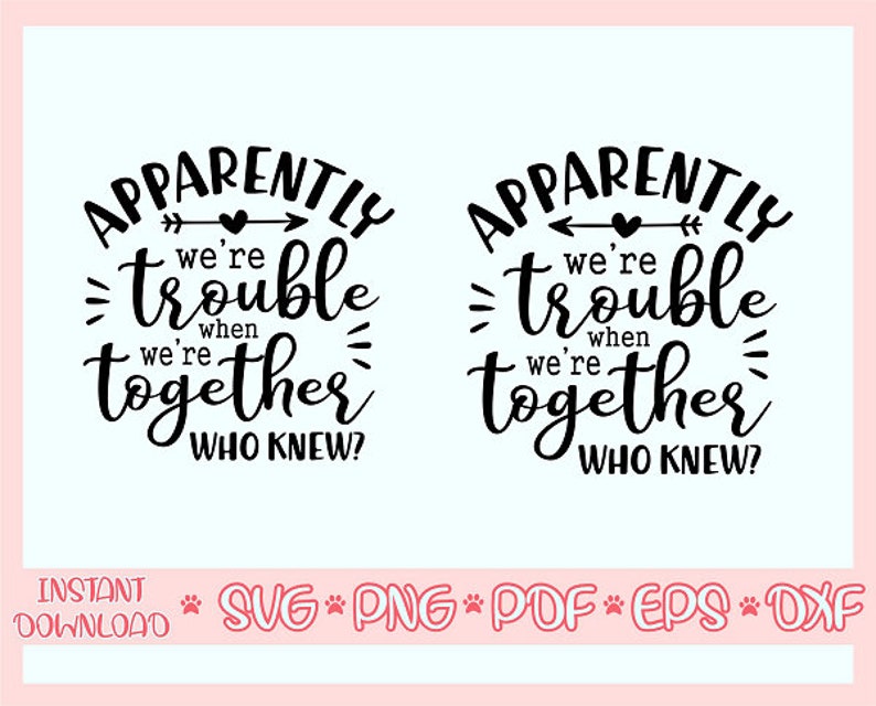 Download Apparently we're trouble when we are together svgWho knew ...