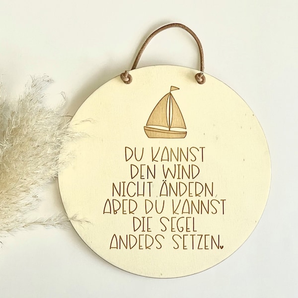 Holzschild Spruch "Du kannst den Wind nicht ändern, aber du kannst die Segel anders setzen" | Türschild | Holz-Anhänger | DIY | Geschenkidee