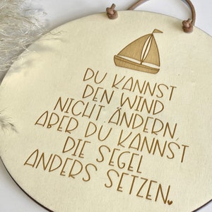 Holzschild Spruch Du kannst den Wind nicht ändern, aber du kannst die
