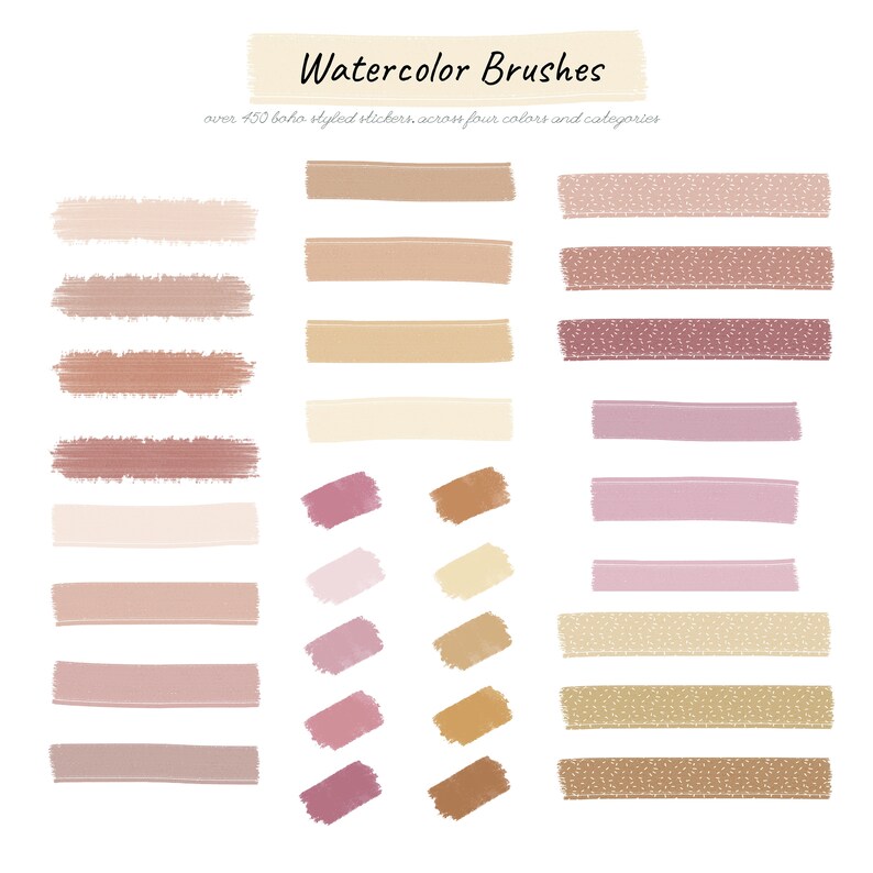 May include: A set of watercolor brush strokes in four colors: beige, light pink, brown, and a darker pink. The brush strokes are arranged in rows, with each row containing a different color. The brush strokes are all different sizes and shapes, and some have a dotted pattern. The text "Watercolor Brushes" is at the top of the image, and the text "over 450 boho styled stickers, across four colors and categories" is below it.
