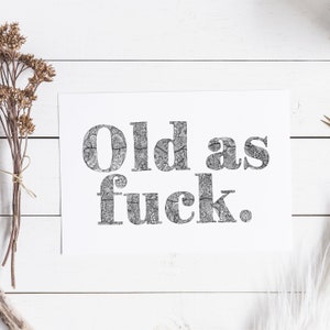 Old As Fuck // Blank Card // Birthday Card // Cards for Him // All Occasion Card // Funny Card // Swearing Card