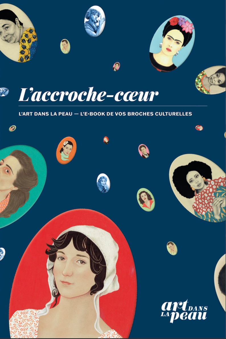 Puede incluir: Una portada de ebook azul marino con el t&iacute;tulo "L'accroche-c&oelig;ur" y el texto "L'ART DANS LA PEAU - L'E-BOOK DE VOS BROCHES CULTURELLES". La portada presenta ilustraciones de retratos de mujeres en formas ovaladas.
