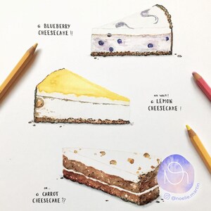 May include: Watercolor illustration of three different cheesecake slices: blueberry, lemon, and carrot. The text reads "a blueberry cheesecake!!", "No wait! a lemon cheesecake!" and "OR a carrot cheesecake??".