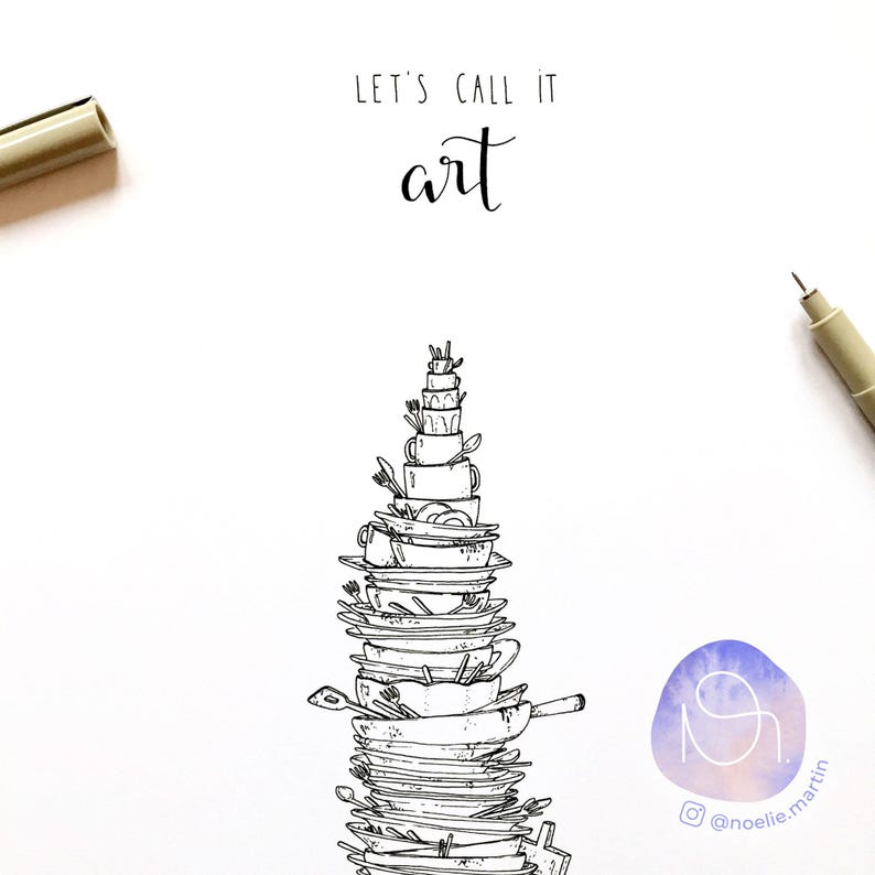 May include: A black and white line drawing of a stack of dishes, cups, and utensils, resembling a tower. The text "Let's call it art" is written above the tower. The image is signed with the artist's Instagram handle, "@noellie.martin".