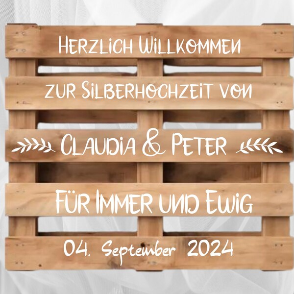 Palettenaufkleber Silberhochzeit ,Willkommenspalette silberne Hochzeit, Willkommensschild, Palettenschrift, Begrüßung, Party, personalisiert