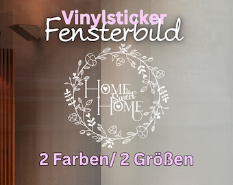 Fensterdeko Schönes Zuhause Vinyl Fensterbild Home sweet Home Aufkleber Fensteraufkleber Sticker Blütenkranz mit Schriftzug Glassticker