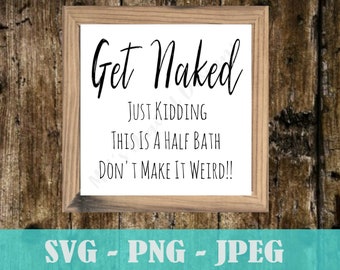 Get Naked Bathroom Decor Funny Bathroom Signs Get Naked - Etsy