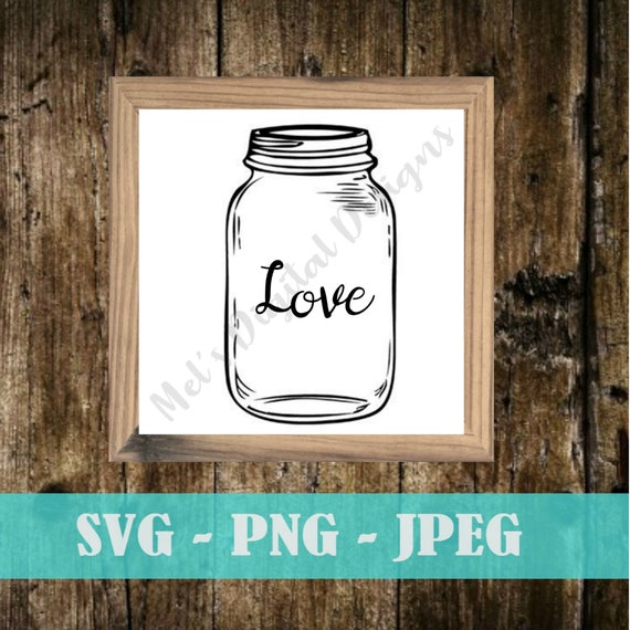 Mason Jar Love Svg Svg File Digital Print Mason Jar Svg Etsy