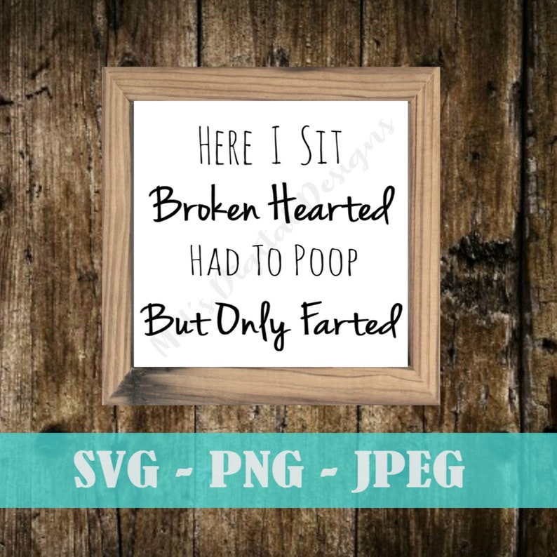 Bathroom Sign - SVG File - Funny Bathroom Sign - Here I Sit Broken ...