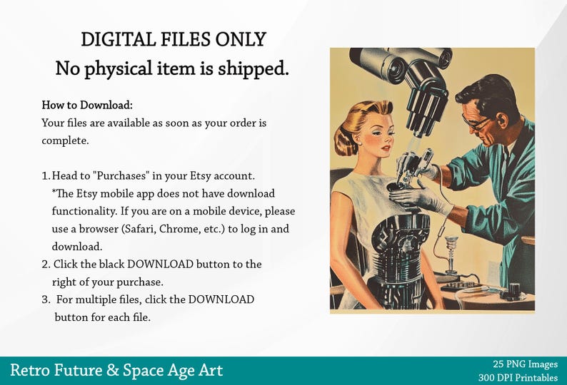 May include: A vintage illustration of a woman being examined by a man in a lab setting. The woman is wearing a white dress and the man is wearing a blue shirt and white gloves. The illustration is in a retro futuristic style and features a large machine with a magnifying glass. The text "DIGITAL FILES ONLY No physical item is shipped." is at the top of the image. The text "Retro Future & Space Age Art" is at the bottom of the image.