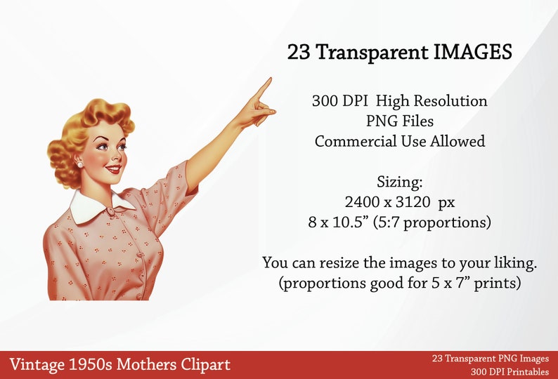 May include: A vintage illustration of a woman in a pink dress with white polka dots, pointing upwards. The text "23 Transparent IMAGES" is in the upper right corner of the image. The text "Vintage 1950s Mothers Clipart" is at the bottom of the image.
