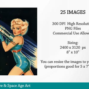 May include: A retro-style illustration of a woman in a blue swimsuit holding a rocket, set against a dark blue background with stars. The text "25 IMAGES" is in the upper right corner of the image. The text "300 DPI High Resolution PNG Files" is below the "25 IMAGES" text. The text "Commercial Use Allowed" is below the "300 DPI High Resolution PNG Files" text. The text "Sizing: 2400 x 3120 px 8" x 10" is below the "Commercial Use Allowed" text. The text "You can resize the images to your liking. (proportions good for 5 x 7" prints) is below the "Sizing: 2400 x 3120 px 8" x 10" text. The text "25 PNG Images 300 DPI Printables" is at the bottom of the image.